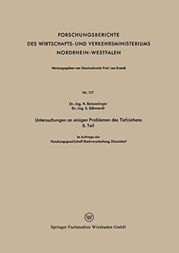 Untersuchungen an einigen Problemen des Tiefziehens II. Teil (Forschungsberichte des Wirtschafts- und Verkehrsministeriums Nordrhein-Westfalen)