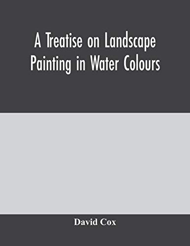 A treatise on landscape painting in water colours