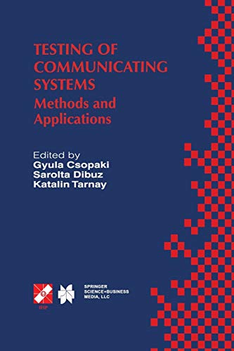 Testing of Communicating Systems: Methods And Applications (Ifip Advances In Information And Communication Technology) (IFIP Advances in Information and Communication Technology, 21, Band 21)