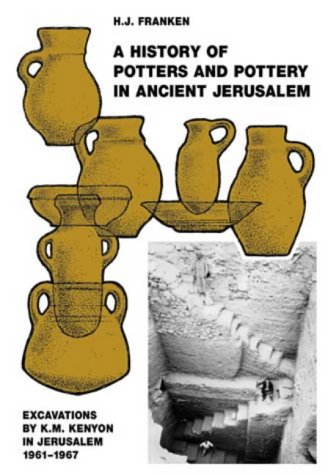 A History of Pottery and Potters in Ancient Jerusalem: Excavations by K.M. Kenyon in Jerusalem 1961-1967