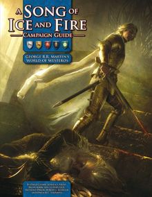 A Song of Ice and Fire Campaign Guide: A Setting Sourcebook for a Song of Ice and Fire Roleplaying