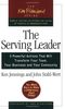 The Serving Leader: Five Powerful Actions That Will Transform Your Team, Your Business, and Your Community: 5 Powerful Actions That Will Transform ... Business and Your Community (Ken Blanchard)