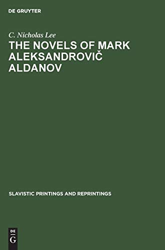 The novels of Mark Aleksandrovič Aldanov (Slavistic Printings and Reprintings, 76, Band 76)