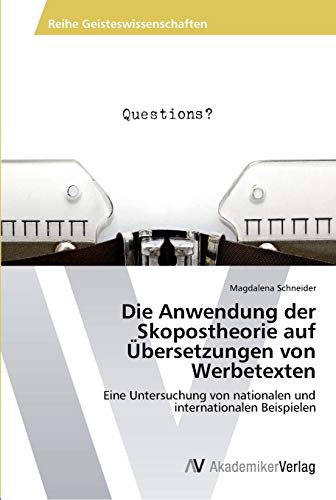 Die Anwendung der Skopostheorie auf Übersetzungen von Werbetexten: Eine Untersuchung von nationalen und internationalen Beispielen