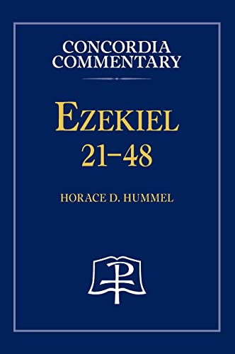 Horace Hummel Ezekiel 21-48 - Concordia Commentary
