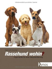 Rassehund wohin?: Argumente für eine Neuorientierung