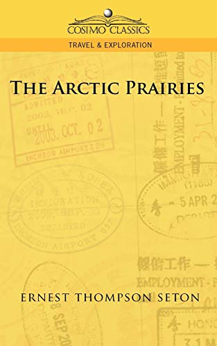 The Arctic Prairies (Cosimo Classics Travel & Exploration)