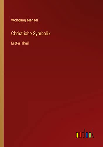 Christliche Symbolik: Erster Theil