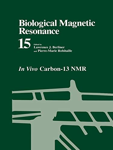 Biological Magnetic Resonance: In Vivo Carbon-13 Nmr (Biological Magnetic Resonance, 15, Band 15)