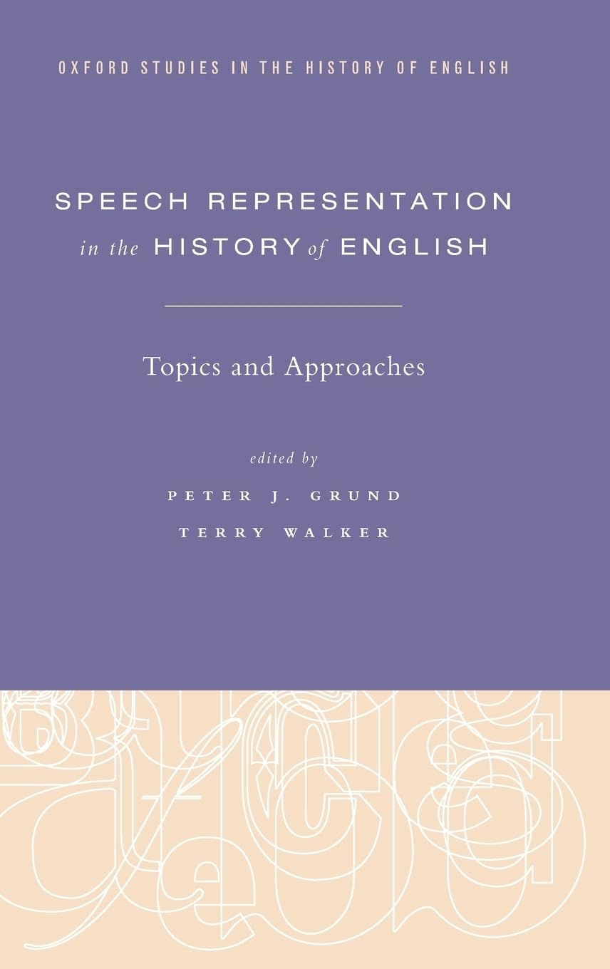 Speech Representation in the History of English: Topics and Approaches (Oxford Studies in the History of English)