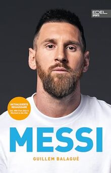 Messi - Die autorisierte Biografie des Weltmeisters: Aktualisierte Neuausgabe (inkl. WM-Titel 2022, PSG, USA-Wechsel usw.)