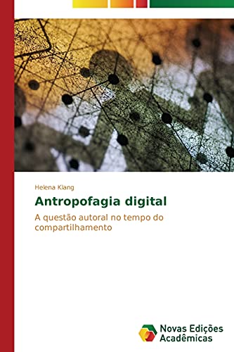 Antropofagia digital: A questão autoral no tempo do compartilhamento