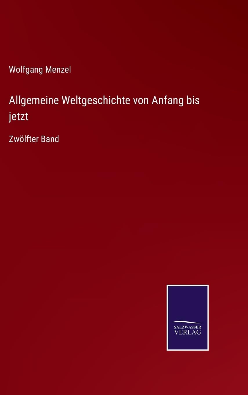 Allgemeine Weltgeschichte von Anfang bis jetzt: Zwölfter Band