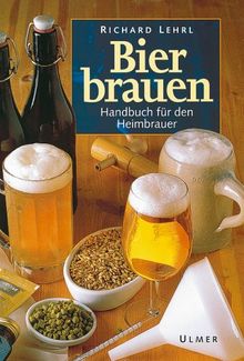 Bier brauen. Handbuch für den Heimbrauer