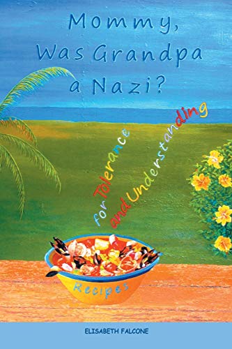 Mommy, was Grandpa a Nazi?: Recipes for Tolerance and Understanding