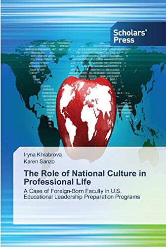 The Role of National Culture in Professional Life: A Case of Foreign-Born Faculty in U.S. Educational Leadership Preparation Programs