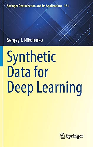 Synthetic Data for Deep Learning (Springer Optimization and Its Applications, 174, Band 174)