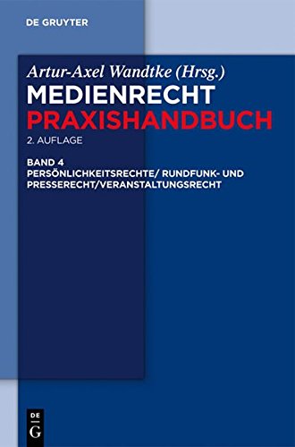 Medienrecht: Rundfunk- und Presserecht/Veranstaltungsrecht/Schutz von Persönlichkeitsrechten (Medienrecht Praxishandbuch)