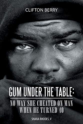 Gum Under The Table: No Way She Cheated On Man When He Turned 40: SHANA RHODES, V