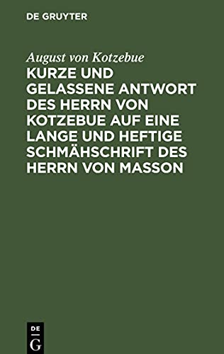 Kurze und gelassene Antwort des Herrn von Kotzebue auf eine lange und heftige Schmähschrift des Herrn von Masson