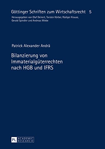 Bilanzierung von Immaterialgüterrechten nach HGB und IFRS (Göttinger Schriften zum Wirtschaftsrecht)