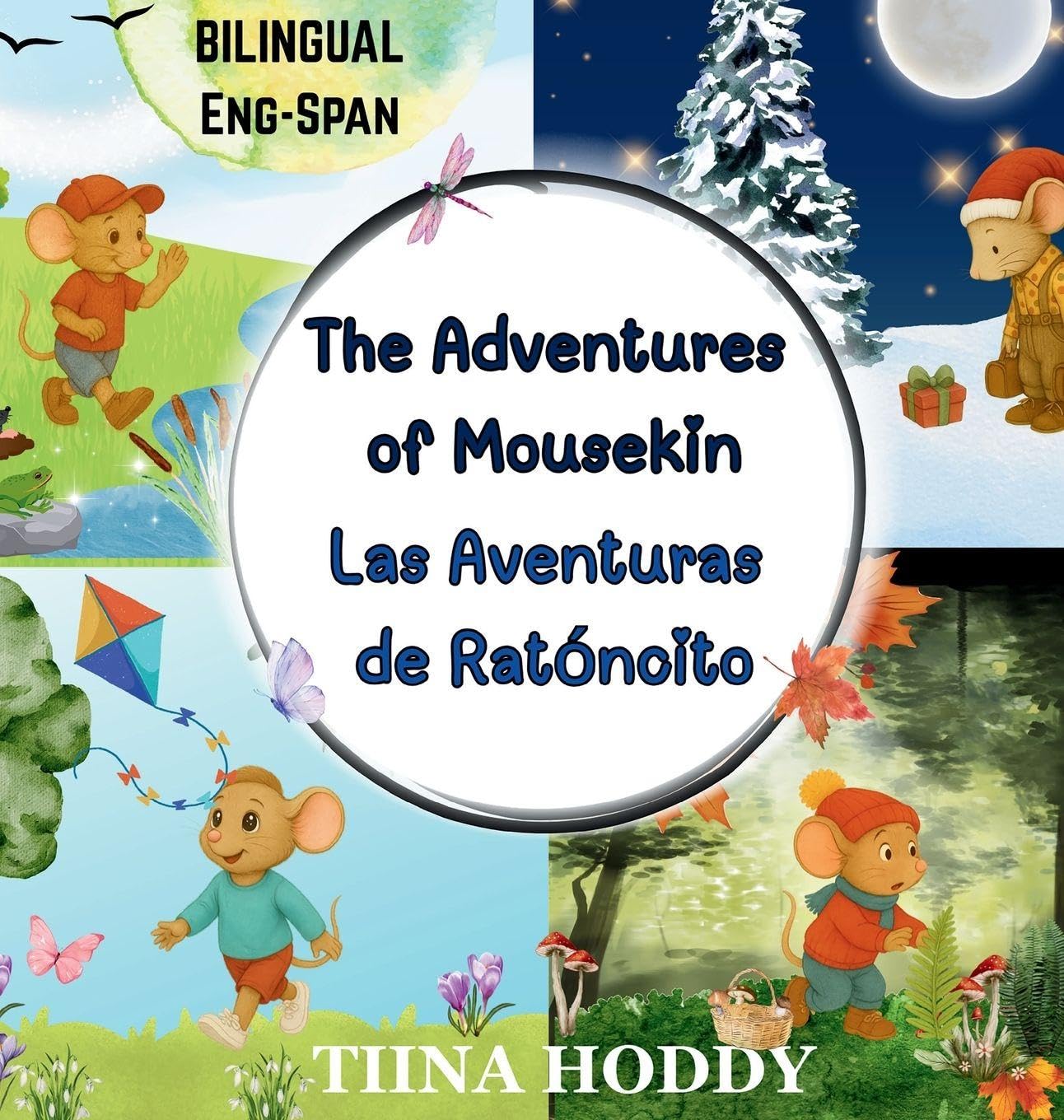The Adventures of Mousekin: A Bilingual English-Spanish Storybook of Friendship, Kindness, and Discovery / Un Cuento Bilingüe de Amistad, Bondad y Descubrimiento