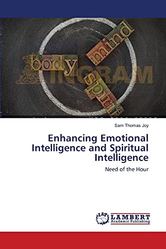Enhancing Emotional Intelligence and Spiritual Intelligence: Need of the Hour
