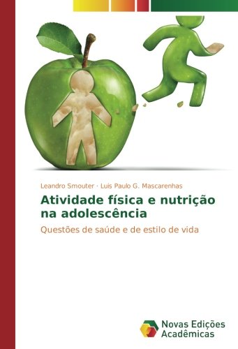 Atividade física e nutrição na adolescência: Questões de saúde e de estilo de vida