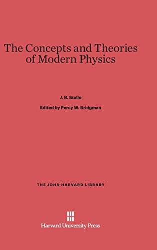 The Concepts and Theories of Modern Physics (John Harvard Library (Hardcover), Band 70)