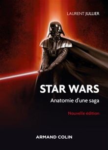 Star Wars : anatomie d'une saga