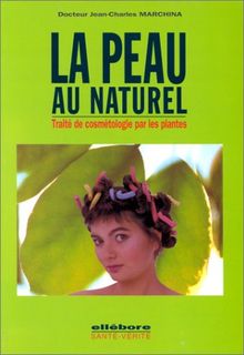 La peau au naturel : Traité de cosmétologie par les plantes von Marchina, Docteur Jean-Charles | Buch | Zustand gut