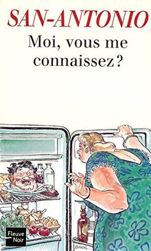 Moi, vous me connaissez ?...