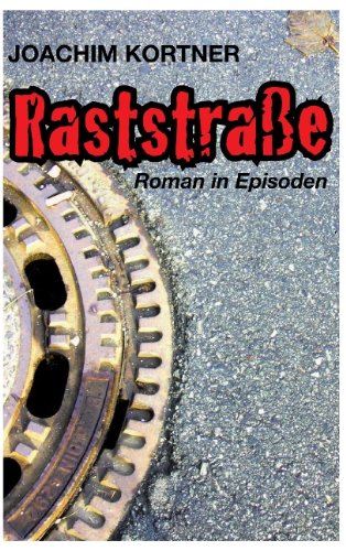 Raststraße: Roman in Episoden