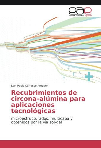 Recubrimientos de circona-alúmina para aplicaciones tecnológicas: microestructurados, multicapa y obtenidos por la vía sol-gel