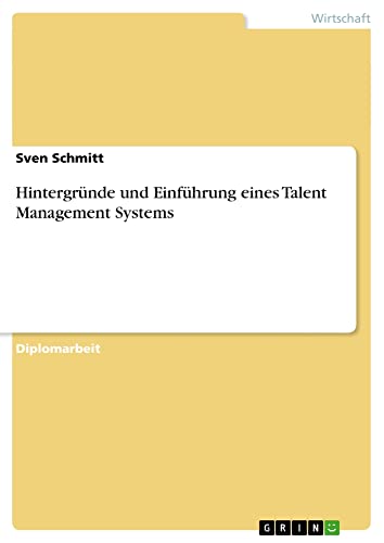 Hintergründe und Einführung eines Talent Management Systems: Diplomarbeit