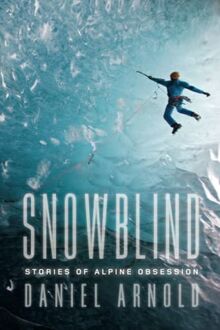 Snowblind: Stories of Alpine Obsession
