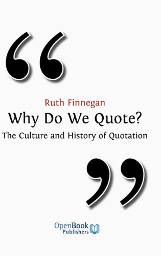 Why Do We Quote? the Culture and History of Quotation.