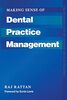 Making Sense of Dental Practice Management: The Business Side of General Dental Practice