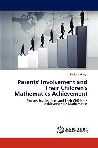 Parents' Involvement and Their Children's Mathematics Achievement: Parents' Involvement and Their Children's Achievement in Mathematics