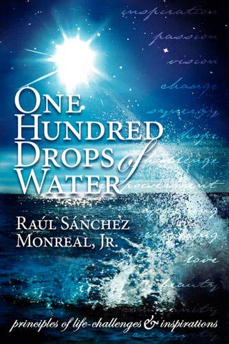 One Hundred Drops of Water: Principles of Life Challenges & Inspirations