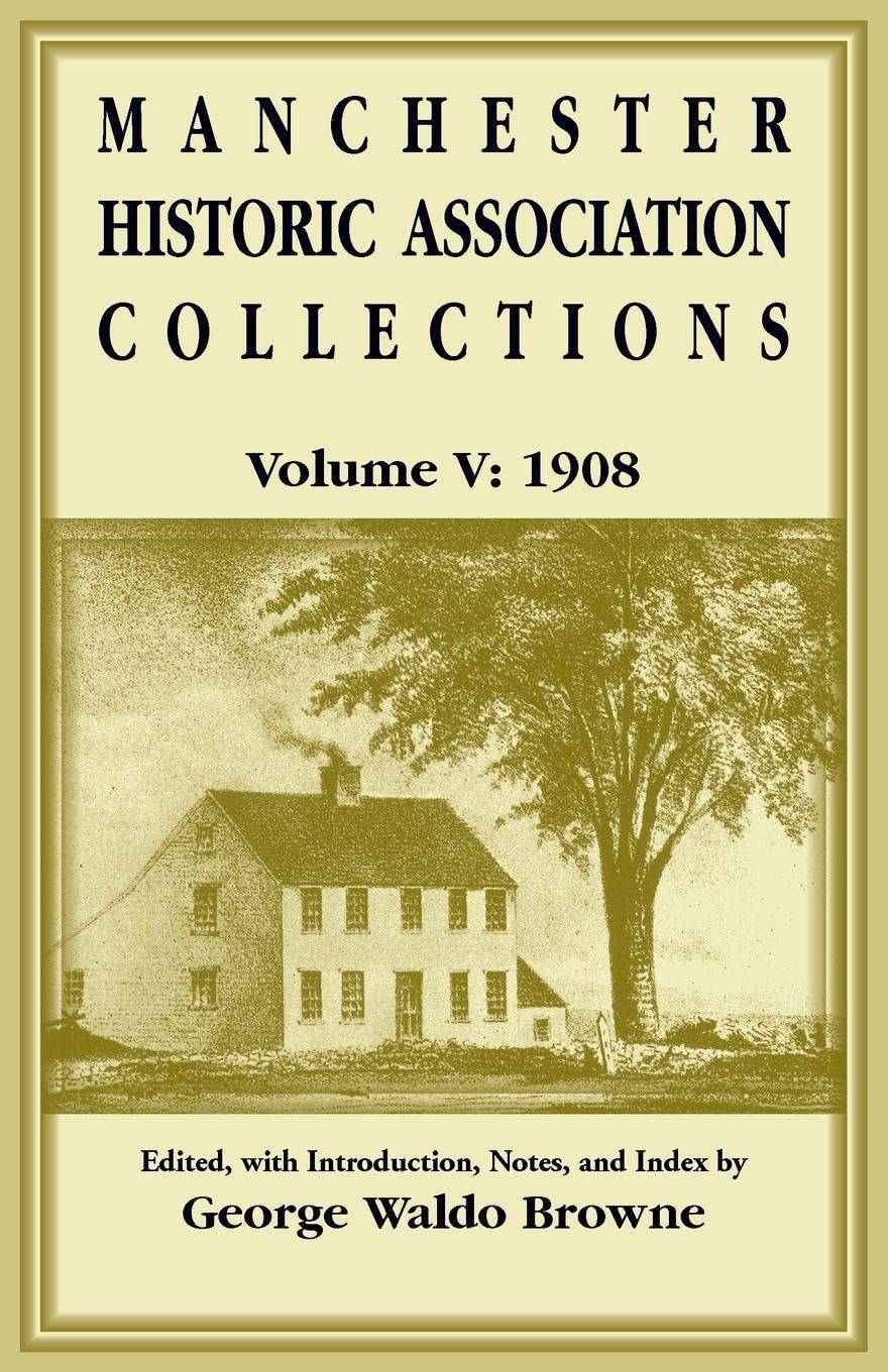 Manchester Historic Association Collections, Volume 5, 1908