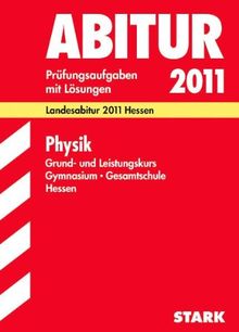 Abitur-Prüfungsaufgaben Gymnasium Hessen: Physik Grund- und Leistungskurs. Landesabitur 2012 Hessen. Prüfungsaufgaben mit Lösungen