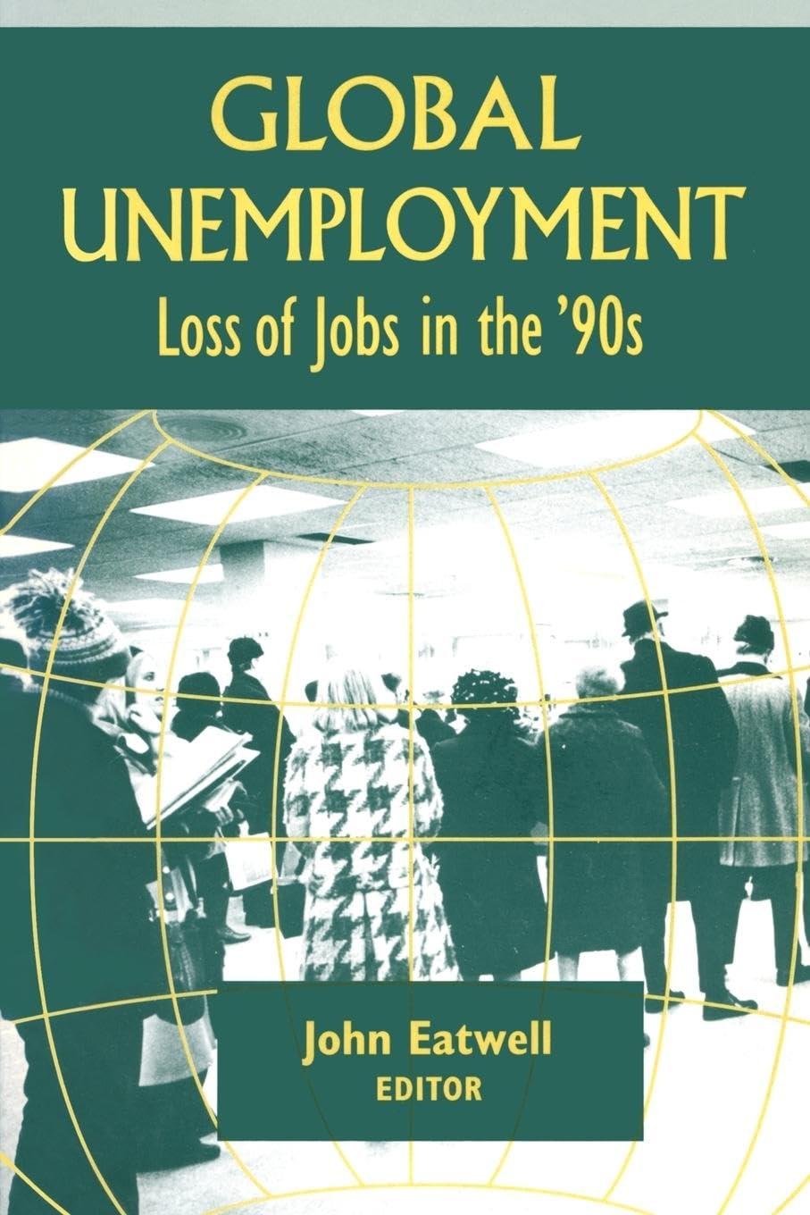 Coping with Global Unemployment: Loss of Jobs in the '90: Putting People Back to Work