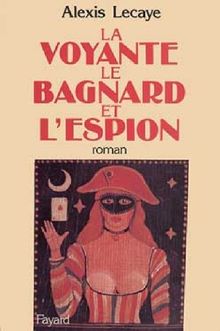 Le Bagnard, la voyante et l'espion