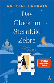 Das Glück im Sternbild Zebra: Roman | "Eine wunderschöne Liebesgeschichte." Christine Westermann | "Funkelnd und trostreich." Annemarie Stoltenberg