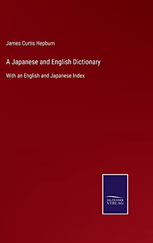 A Japanese and English Dictionary: With an English and Japanese Index