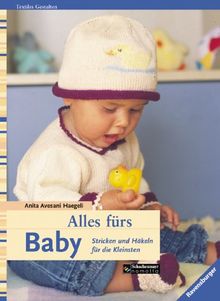 Alles fürs Baby. Stricken und Häkeln für die Kleinsten