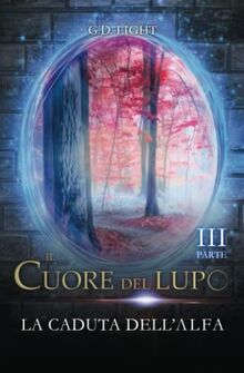 Il cuore del lupo - parte 3: La caduta dell'alfa