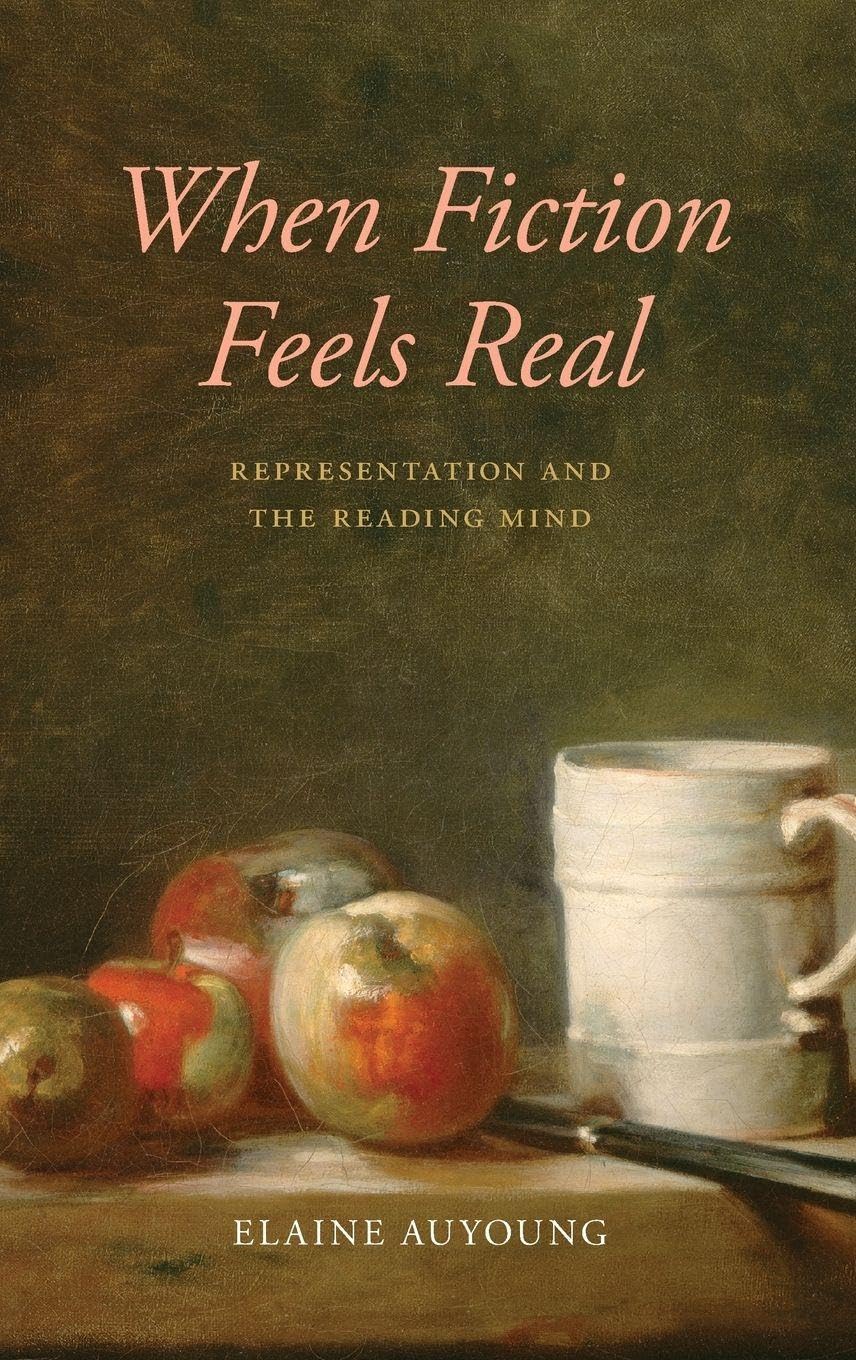 WHEN FICTION FEELS REAL C: Representation and the Reading Mind