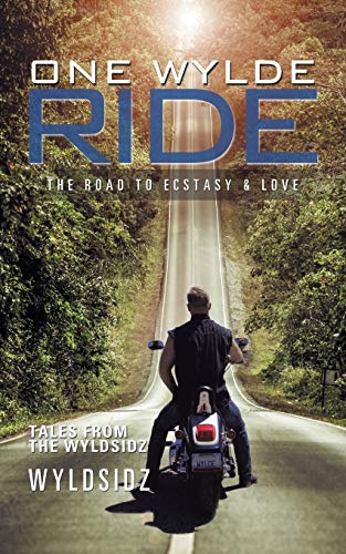 One Wylde Ride: The Road to Ecstasy & Love